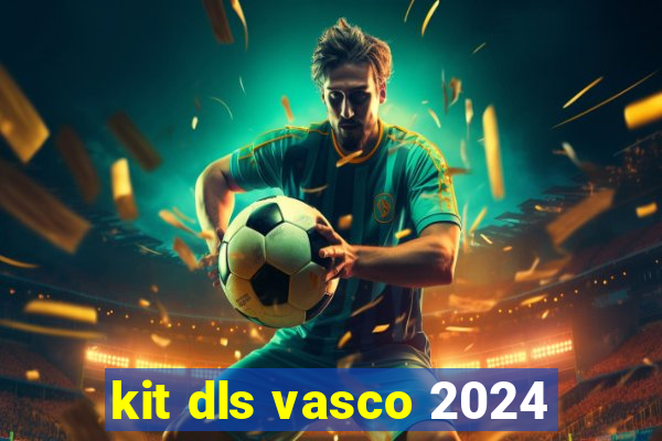 kit dls vasco 2024